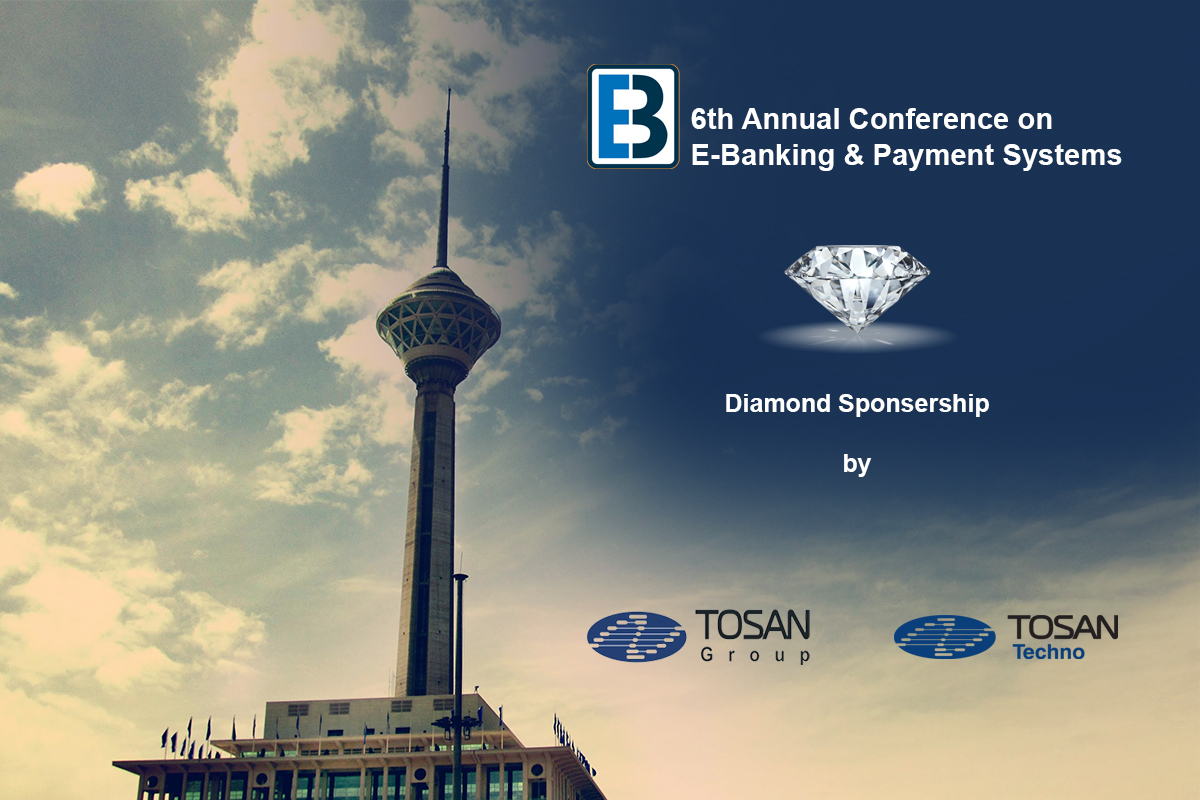 6th Annual Conference on E-Banking and Payment Systems will be held with the diamond sponsorship of TOSAN Group and TOSAN Techno